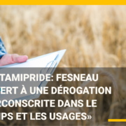 Acétamipride: Fesneau ouvert à une dérogation «circonscrite dans le temps et les usages»